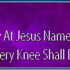 At-Jesus-Name-Every-Knee-Shall-Bow