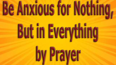 Be-Anxious-for-Nothing-But-in-Everything-by-Prayer