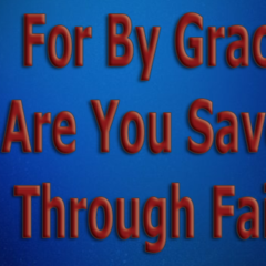 For-By-Grace-Are-You-Saved-Through-Faith