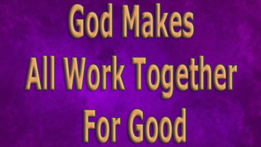 God-Makes-All-Work-Together-For-Good