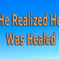 He-Realized-He-Was-Healed