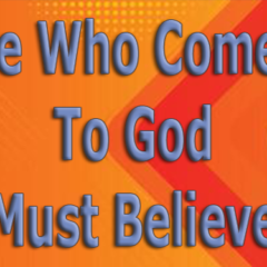 He-Who-Comes-To-God-Must-Believe