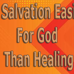 Is-Salvation-Easier-For-God-Than-Healing