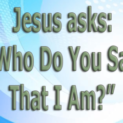 Jesus-asks Who-Do-You-Say-That-I-Am