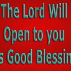 The Lord Will Open to you His Good Blessings