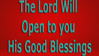 The Lord Will Open to you His Good Blessings