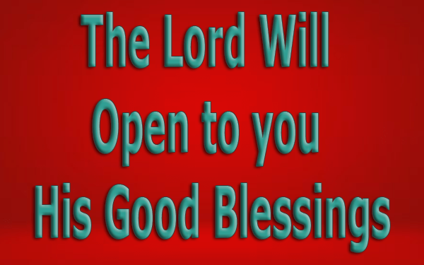 The Lord Will Open to you His Good Blessings