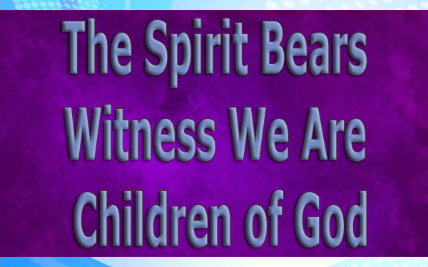 The-Spirit-Bears-Witness-We-Are-Children-of-God