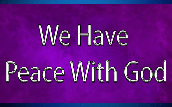 We Have Peace With God