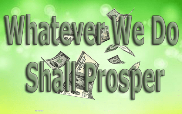 Whatever-We-Do-Shall-Prosper