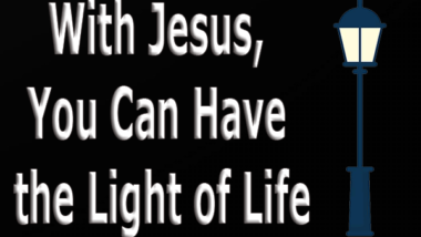 With-Jesus-You-Can-Have-the-Light-of-Life