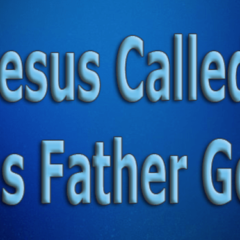 Jesus Called His Father God