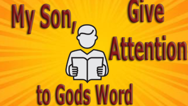 My-Son-Give-Attention-to-Gods-Word