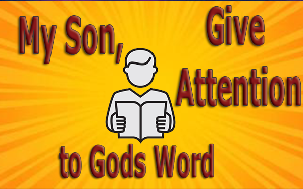 My-Son-Give-Attention-to-Gods-Word