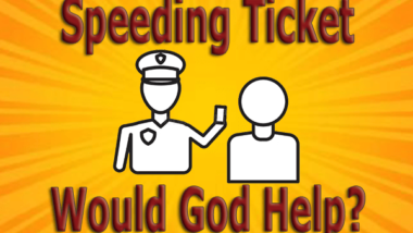 Speeding Ticket – Would God Help