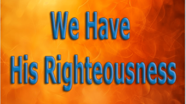 We-Have-His-Righteousness