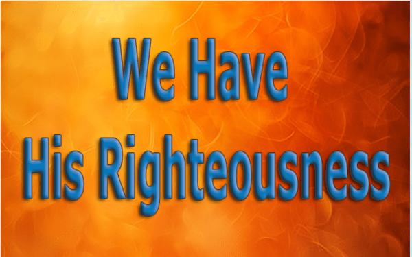 We-Have-His-Righteousness