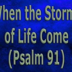 When-the-Storms-of-Life-Come-(Psalm-91)