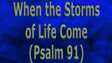 When-the-Storms-of-Life-Come-(Psalm-91)