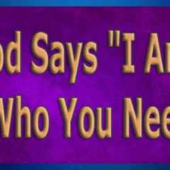 God Says "I Am" Who You Need