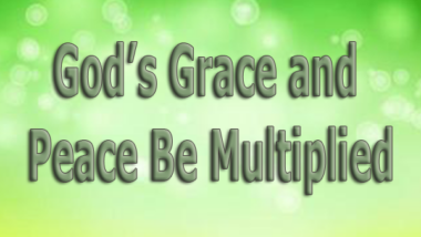 God’s Grace and Peace Be Multiplied