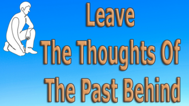 Leave The Thoughts Of The Past Behind