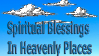 Spiritual Blessings In Heavenly Places