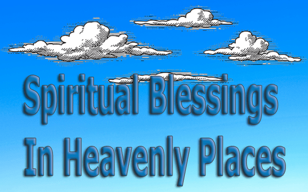 Spiritual Blessings In Heavenly Places