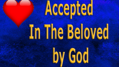 Accepted In The Beloved by God