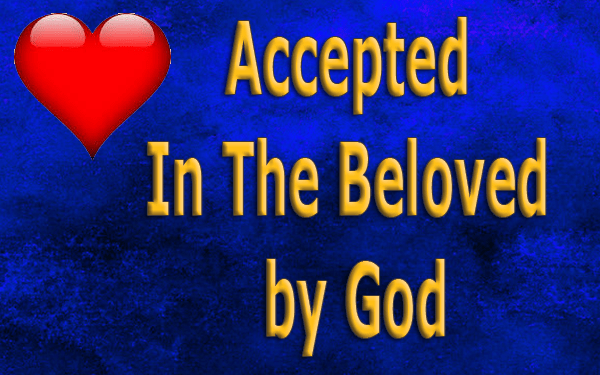 Accepted In The Beloved by God