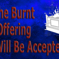 The Burnt Offering Will Be Accepted